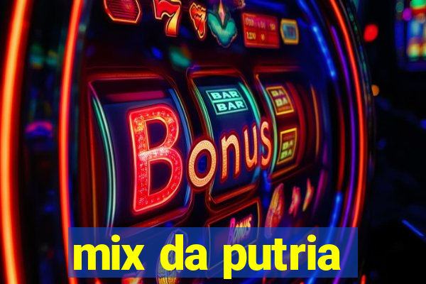 mix da putria